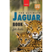 Jaguars The Ultimate Jaguar Book for Kids: Amazing Photos & Facts: Discover the Largest Cat in the Americas for Kids Ages 8-12