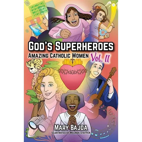 God's Superheroes: Amazing Catholic Women, Vol. II