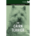 The Cairn Terrier - A Complete Anthology of the Dog -