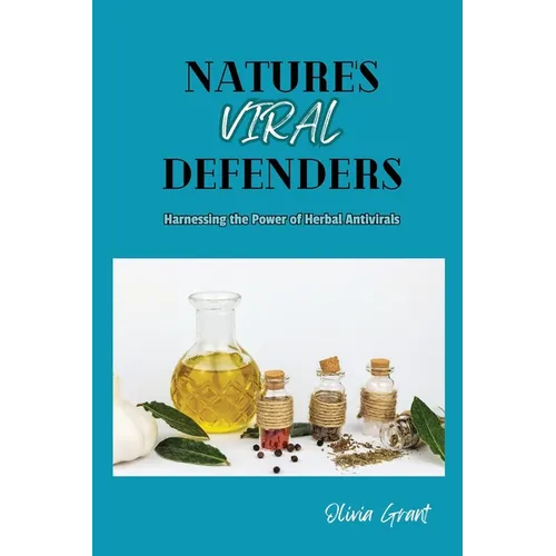 Nature's Viral Defenders: Harnessing the Power of Herbal Antivirals