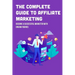 The Complete Guide To Affiliate Marketing: Become A Successful Marketer With Dream Figures: Online Affiliate Marketing Success Tips