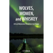 Wolves, Women, and Whiskey: Life on Minnesota's Vermilion Iron Range