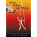 Who's Pulling My Strings?: How I Learned to Free the Puppet and Feel Safe to Be Me