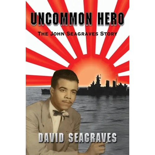 Uncommon Hero: The John Seagraves Story