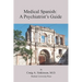 Medical Spanish: A Psychiatrist's Guide