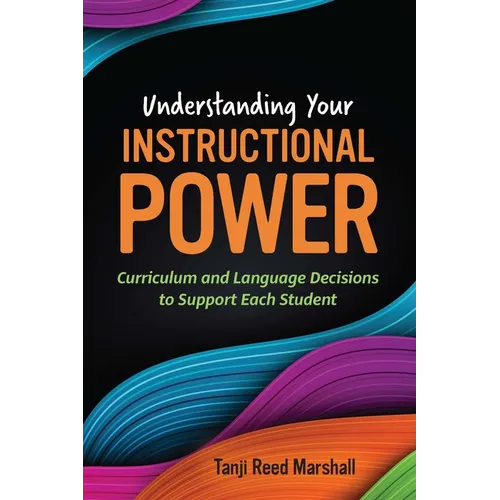 Understanding Your Instructional Power: Curriculum and Language Decisions to Support Each Student