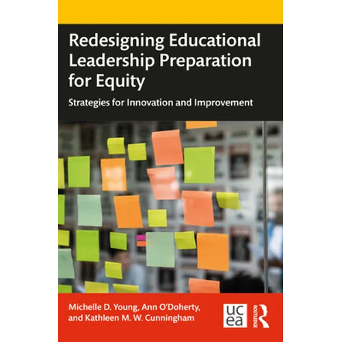 Redesigning Educational Leadership Preparation for Equity: Strategies for Innovation and Improvement