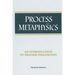 Process Metaphysics: An Introduction to Process Philosophy