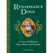 Renaissance Dogs: A Litter of Hilarious Pups, Mutts, and Hounds