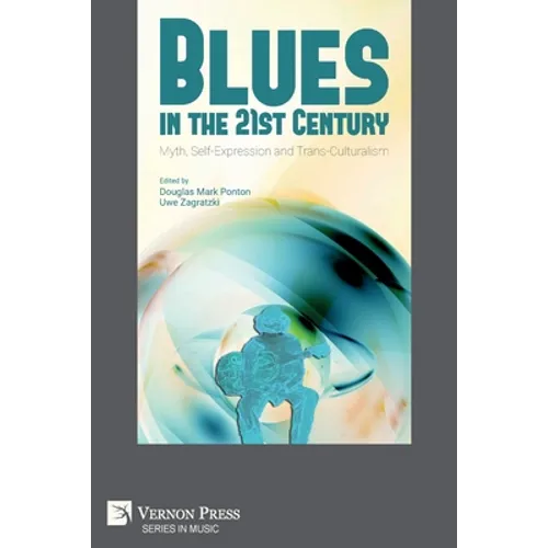 Blues in the 21st Century: Myth, Self-Expression and Trans-Culturalism