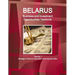Belarus Business and Investment Opportunities Yearbook Volume 1 Strategic, Practical Information and Opportunities