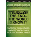 How to Survive the End of the World as We Know It: Tactics, Techniques, and Technologies for Uncertain Times