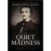 A Quiet Madness: A biographical novel of Edgar Allan Poe