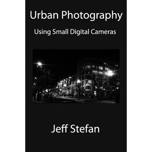 Urban Photography: Using Small Digital Cameras