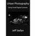 Urban Photography: Using Small Digital Cameras
