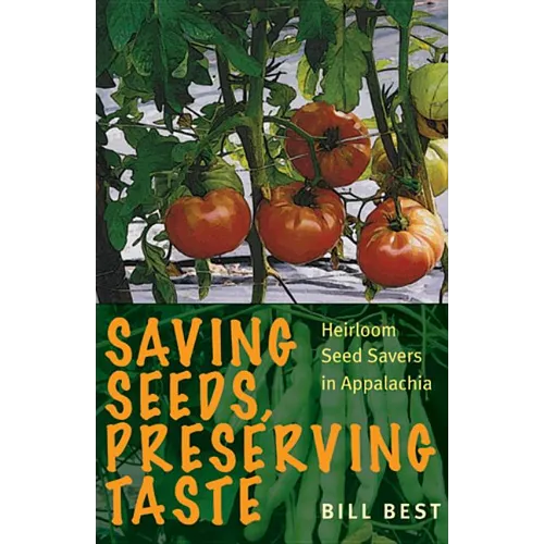 Saving Seeds, Preserving Taste: Heirloom Seed Savers in Appalachia