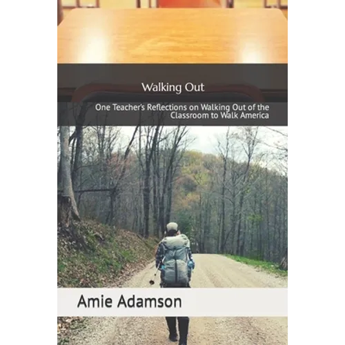 Walking Out: One Teacher's Reflections on Walking Out of the Classroom to Walk America