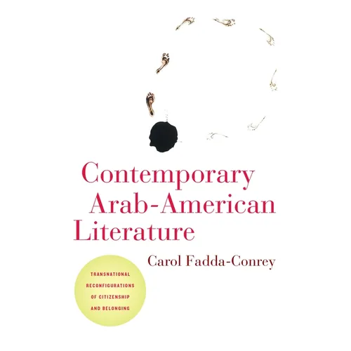 Contemporary Arab-American Literature: Transnational Reconfigurations of Citizenship and Belonging