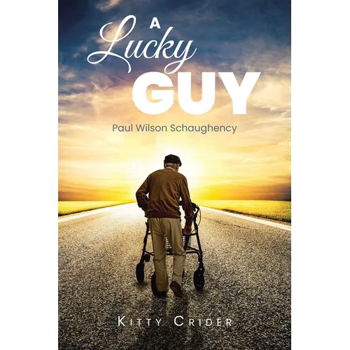 A Lucky Guy: Paul Wilson Schaughency
