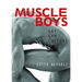 Muscle Boys: Gay Gym Culture