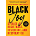 Black Joy: Stories of Resistance, Resilience, and Restoration