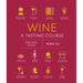 Wine a Tasting Course: From Grape to Glass
