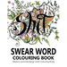 Swear Words Colouring Book: Hilarious (and Disturbing) Adult Colouring Books