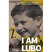 I am Lubo: The incredible story of a child's struggle to survive