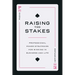 Raising the Stakes: Professional Poker Strategies for Winning in Business and Life