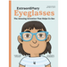 Extraordinary Eyeglasses: The Amazing Invention That Helps Us See