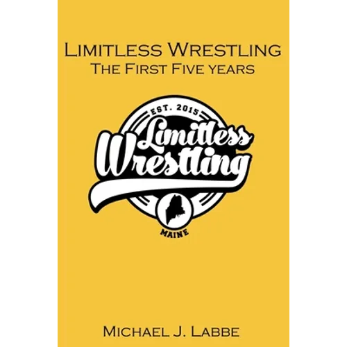 Limitless Wrestling: The First Five Years