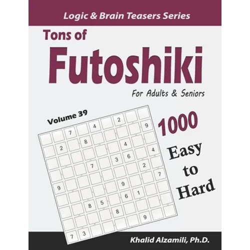 Tons of Futoshiki for Adults & Seniors: 1000 Easy to Hard Puzzles