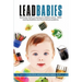 Lead Babies: How heavy metals are causing our children's autism, ADHD, learning disabilities, low IQ and behavior problems