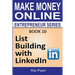 List Building with LinkedIn: Book 10 of the Make Money Online Entrepreneur Series
