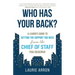 Who Has Your Back?: A Leader's Guide to Getting the Support You Need from the Chief of Staff You Deserve