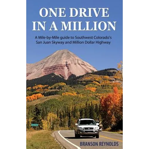 One Drive in a Million: A Mile-by-Mile guide to Southwest Colorado's San Juan Skyway and Million Dollar Highway