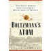 Boltzmanns Atom: The Great Debate That Launched a Revolution in Physics