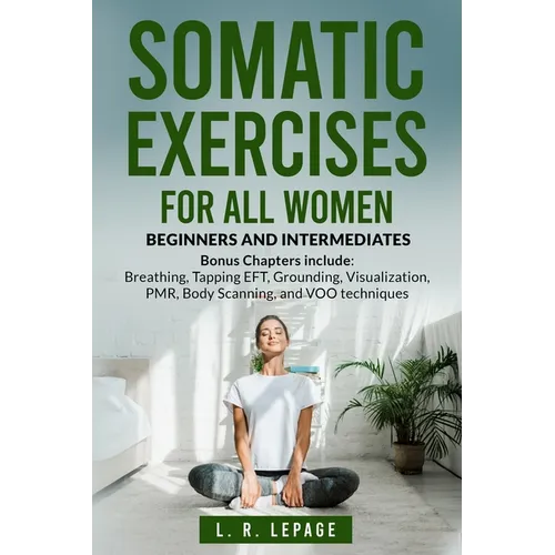 Somatic Exercises for All Women: Beginners and Intermediates