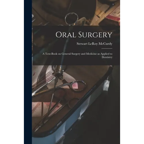 Oral Surgery: a Text-book on General Surgery and Medicine as Applied to Dentistry