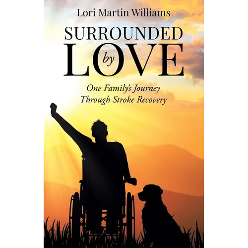 Surrounded by Love: One Family's Journey Through Stroke Recovery