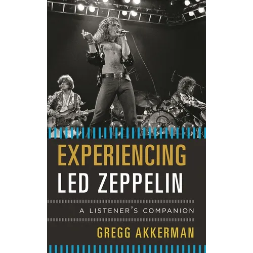 Experiencing Led Zeppelin: A Listener's Companion