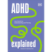 ADHD Explained: Your Tool Kit to Understanding and Thriving