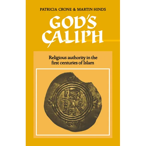 God's Caliph: Religious Authority in the First Centuries of Islam
