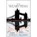 The Weary Titan: Britain and the Experience of Relative Decline, 1895-1905
