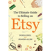 The Ultimate Guide to Selling on Etsy: How to Turn Your Etsy Shop Side Hustle into a Business
