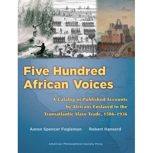 Five Hundred African Voices: A Catalog of Published Accounts by Africans Enslaved in the Transatlantic Slave Trade, 1586-1936