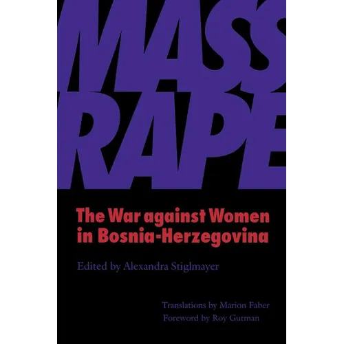 Mass Rape: The War against Women in Bosnia-Herzegovina