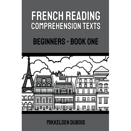 French Reading Comprehension Texts: Beginners - Book One