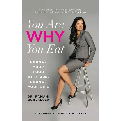 You Are WHY You Eat: Change Your Food Attitude, Change Your Life