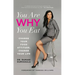 You Are WHY You Eat: Change Your Food Attitude, Change Your Life